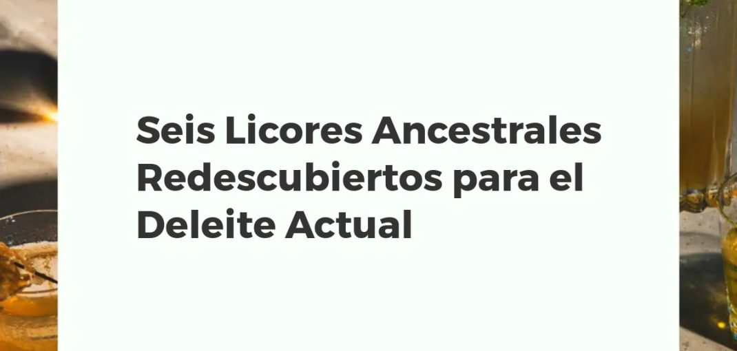 Bodegón con seis botellas de licores ancestrales redescubiertos, rodeadas de hierbas, especias y frutas sobre madera rústica.