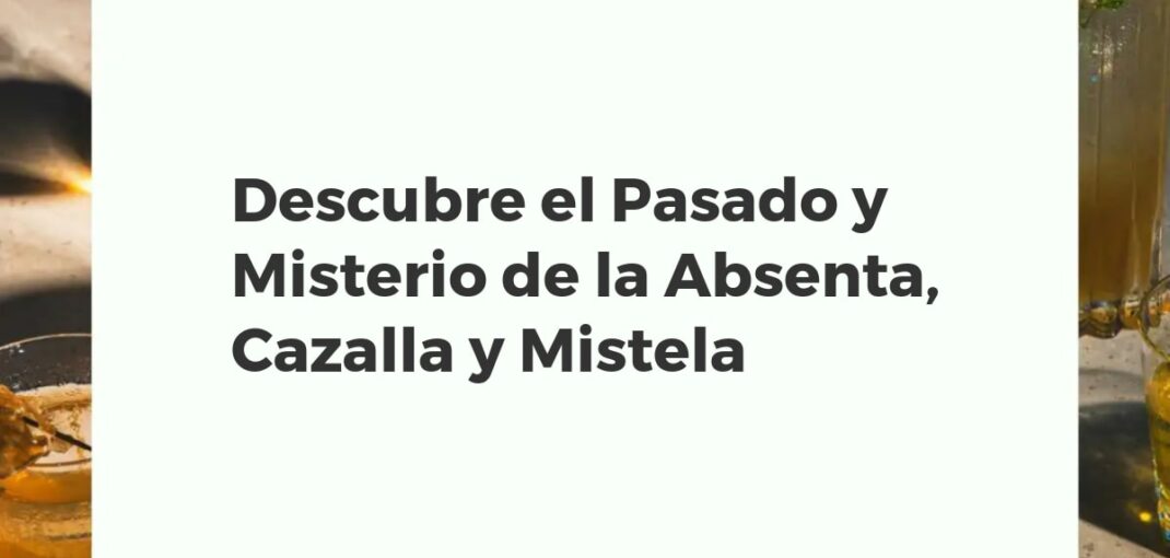 Botellas y copas de absenta, cazalla y mistela dispuestas en un bodegón que simboliza su rica y misteriosa historia