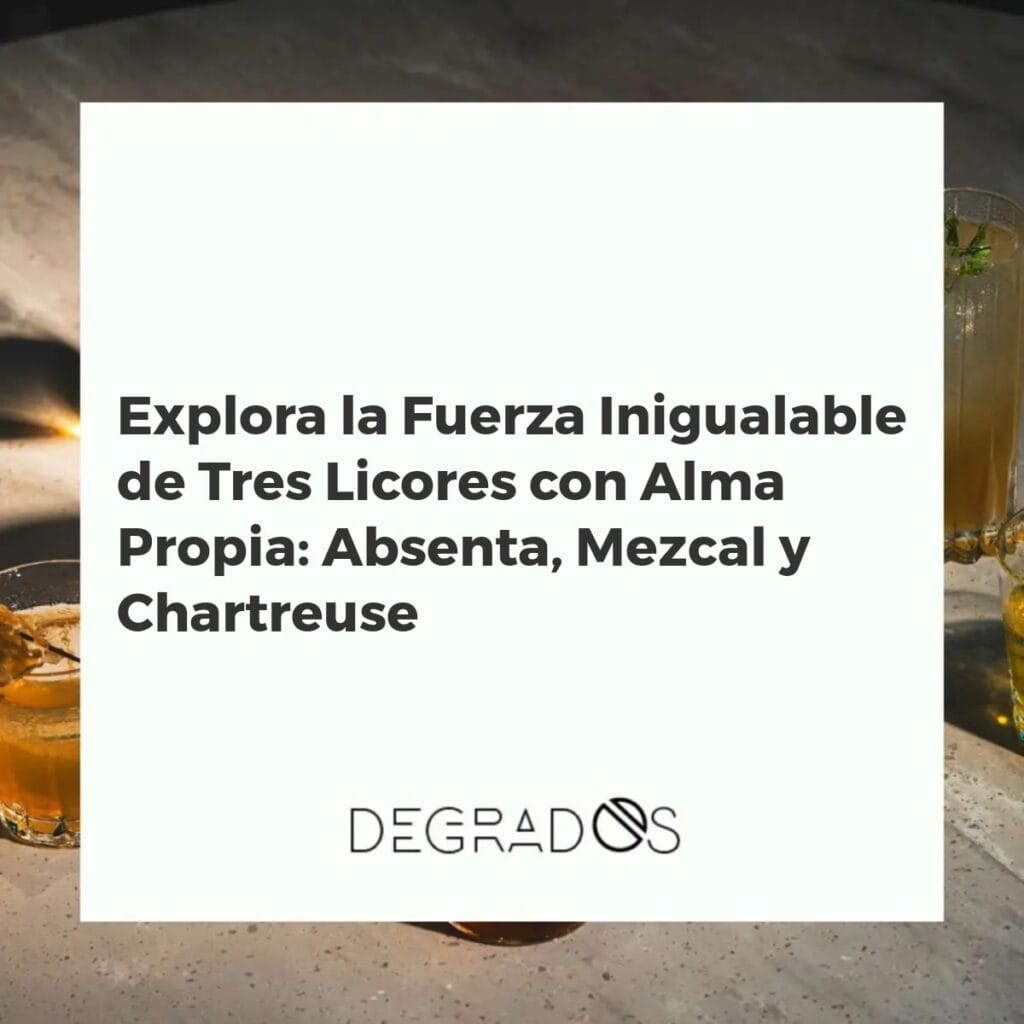 Botellas de absenta, mezcal y Chartreuse dispuestas en una mesa de madera oscura, representando tres licores potentes con historia.