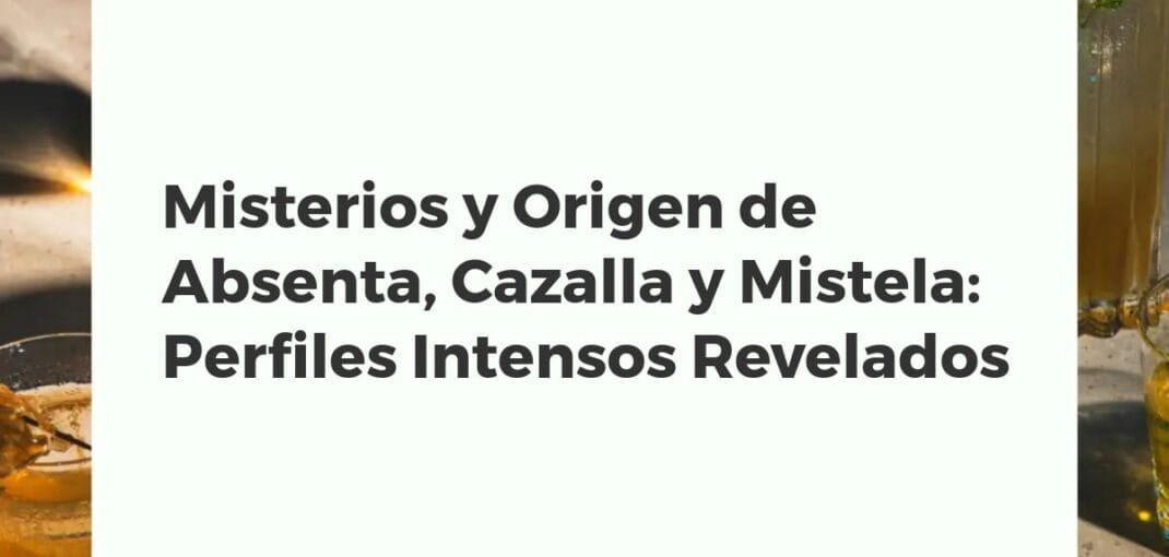 Botellas y copas de absenta, cazalla y mistela dispuestas artísticamente sobre una superficie oscura con hierbas aromáticas, representando sus misteriosos orígenes.
